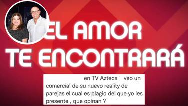 Joven denuncia plagio de TV Azteca por reality show de enamorados