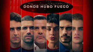 Netflix presenta "Donde Hubo fuego", la nueva serie mexicana de la plataforma